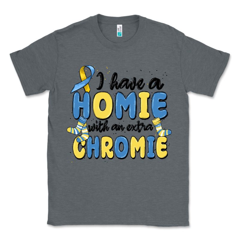 I Have Homie With An Extra Chromie Classic Tee by MaliasSmallBusiness | Teevron