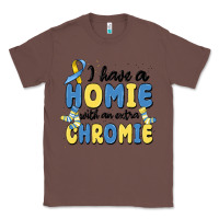 Chestnut i have homie with an extra chromie Classic Tee - MaliasSmallBusiness