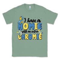 Sage i have homie with an extra chromie Classic Tee - MaliasSmallBusiness