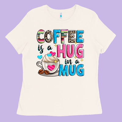 Coffee Is A Hug In A Ladies Tee Designed By Zillion Design Studio
