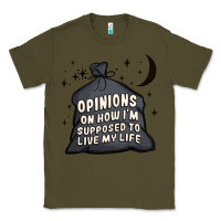 Army Green opinions on how i'm supposed to live my life Classic Tee - MaliasSmallBusiness