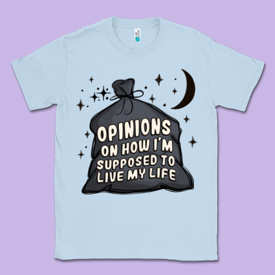 Opinions On How I'm Supposed To Live My Life Classic Tee Designed By Maliassmallbusiness