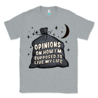 Heather Grey opinions on how i'm supposed to live my life Classic Tee - MaliasSmallBusiness