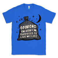 True Royal opinions on how i'm supposed to live my life Classic Tee - MaliasSmallBusiness