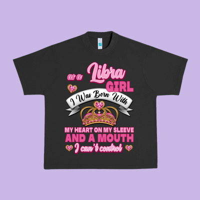 As A Libra Girl I Was Born With My Heart On My Sleeve And A Mouth Urban Heavy Tee Designed By Jasminsmagicworld