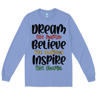 Colony Blue dream like martin believe like thurgood inspire li Long Sleeve Tee - MaliasSmallBusiness