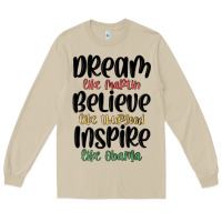 Mushroom dream like martin believe like thurgood inspire li Long Sleeve Tee - MaliasSmallBusiness