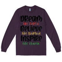 Plum dream like martin believe like thurgood inspire li Long Sleeve Tee - MaliasSmallBusiness