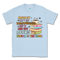 Dusty Blue money can't buy happiness but it can buy books Classic Tee - MaliasSmallBusiness