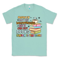 Seafoam money can't buy happiness but it can buy books Classic Tee - MaliasSmallBusiness