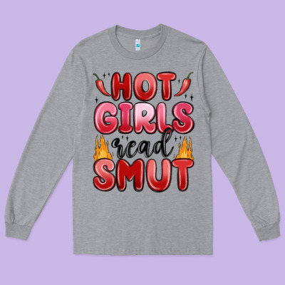 Hot Girls Read Smut Long Sleeve Tee Designed By Maliassmallbusiness