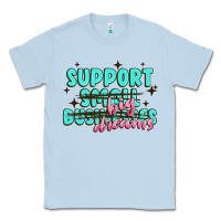 Dusty Blue support small businesses big dreams Classic Tee - MaliasSmallBusiness