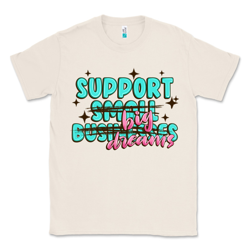 Support Small Businesses Big Dreams Classic Tee by MaliasSmallBusiness | Teevron
