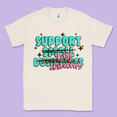 Support Small Businesses Big Dreams Classic Tee Designed By Maliassmallbusiness