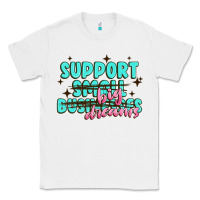 White support small businesses big dreams Classic Tee - MaliasSmallBusiness