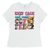 White keep calm and make coffee Ladies Tee - Zillion Design Studio