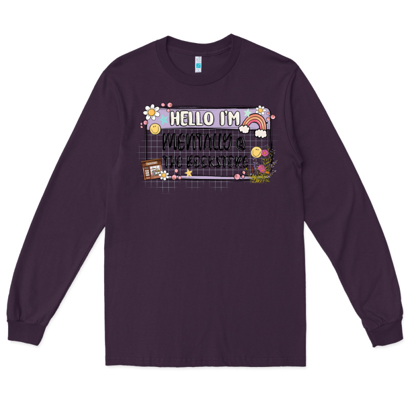 Hello Im Mentally At The Bookstore Long Sleeve Tee by MaliasSmallBusiness | Teevron
