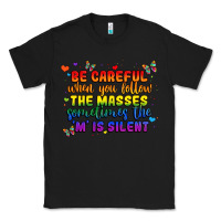 Black be careful when you follow the masses sometimes th Classic Tee - MaliasSmallBusiness