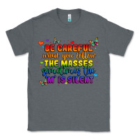 Charcoal Heather be careful when you follow the masses sometimes th Classic Tee - MaliasSmallBusiness