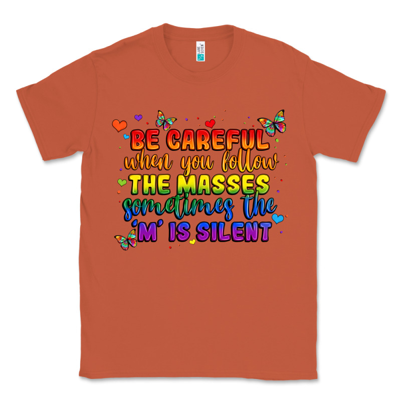 Be Careful When You Follow The Masses Sometimes Th Classic Tee by MaliasSmallBusiness | Teevron
