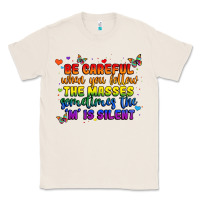 Natural be careful when you follow the masses sometimes th Classic Tee - MaliasSmallBusiness