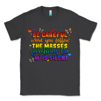 Smoke be careful when you follow the masses sometimes th Classic Tee - MaliasSmallBusiness