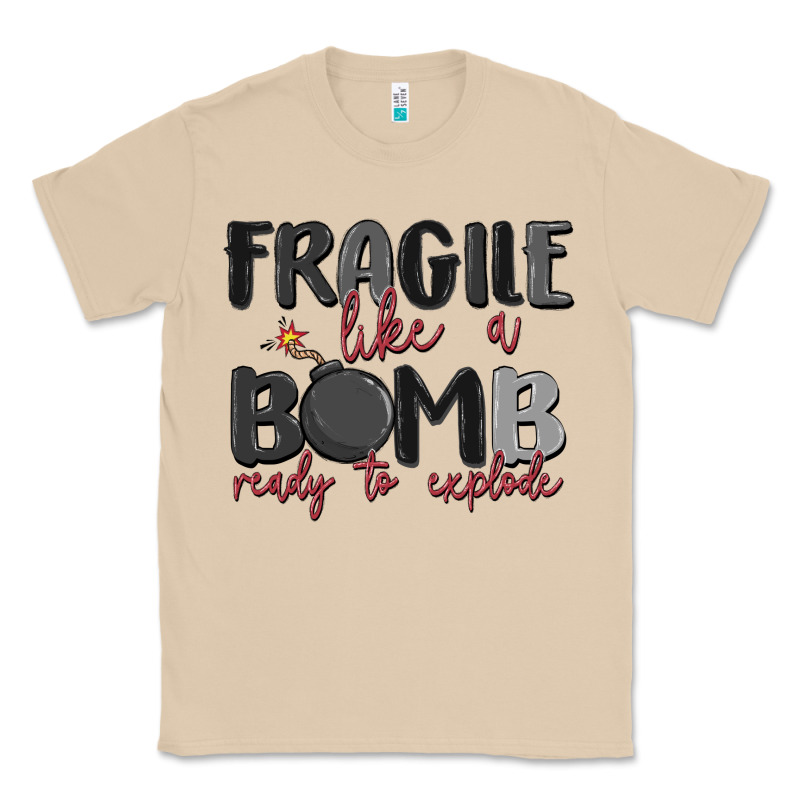 Fragile Like A Bomb Ready To Explode Classic Tee by MaliasSmallBusiness | Teevron