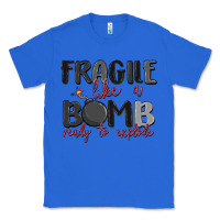 True Royal fragile like a bomb ready to explode Classic Tee - MaliasSmallBusiness