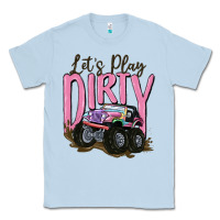 Dusty Blue let's play dirty Classic Tee - MaliasSmallBusiness