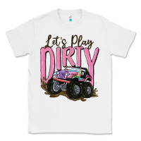 White let's play dirty Classic Tee - MaliasSmallBusiness