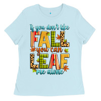 Baby Blue if you don't like fall you can leaf me alone Ladies Tee - Zillion Design Studio