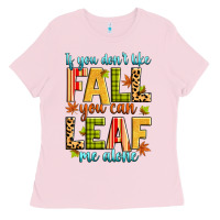 Bubblegum Pink if you don't like fall you can leaf me alone Ladies Tee - Zillion Design Studio