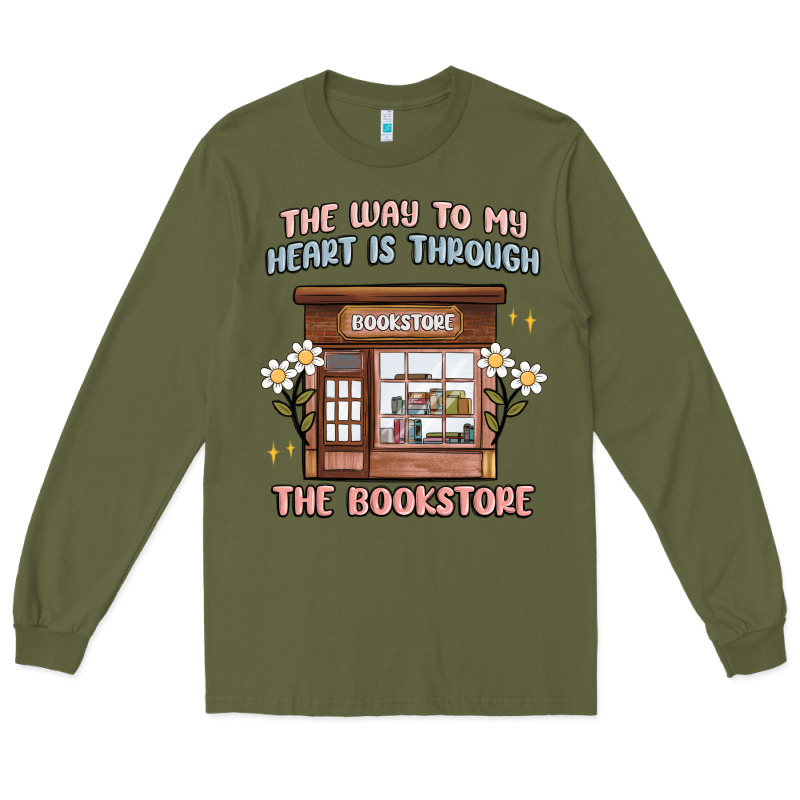 The Way To My Heart Is Through The Bookstore Long Sleeve Tee by MaliasSmallBusiness | Teevron