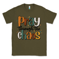 Army Green pray throthe chaos Classic Tee - MaliasSmallBusiness