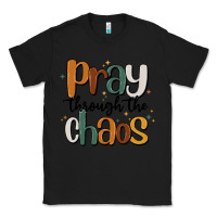 Black pray throthe chaos Classic Tee - MaliasSmallBusiness