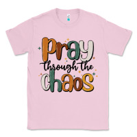 Bubblegum Pink pray throthe chaos Classic Tee - MaliasSmallBusiness
