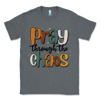 Charcoal Heather pray throthe chaos Classic Tee - MaliasSmallBusiness