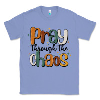 Colony Blue pray throthe chaos Classic Tee - MaliasSmallBusiness