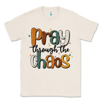 Natural pray throthe chaos Classic Tee - MaliasSmallBusiness