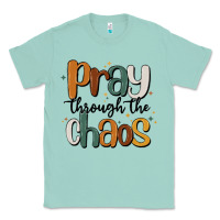 Seafoam pray throthe chaos Classic Tee - MaliasSmallBusiness