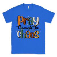 True Royal pray throthe chaos Classic Tee - MaliasSmallBusiness