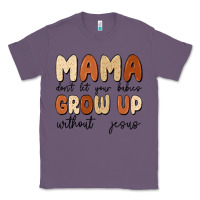 Lavender mama dont let your babies grow up without jesus Classic Tee - MaliasSmallBusiness
