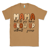 Toasted Coconut mama dont let your babies grow up without jesus Classic Tee - MaliasSmallBusiness
