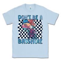 Dusty Blue dont be a basshole Classic Tee - MaliasSmallBusiness