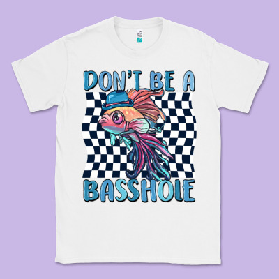 Dont Be A Basshole Classic Tee Designed By Maliassmallbusiness