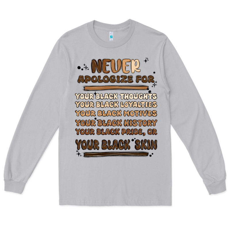 Never Apologize Long Sleeve Tee by MaliasSmallBusiness | Teevron