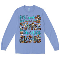 Colony Blue all i need is a little bit of coffee and o whole lot of jesus Long Sleeve Tee - JahusDesignShop