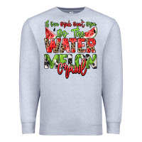 Heather Grey If you drink don't drive do the watermelon crawl Premium Sweatshirt - NancyCooperArtShop