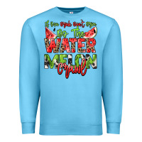 Ocean Blue If you drink don't drive do the watermelon crawl Premium Sweatshirt - NancyCooperArtShop