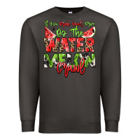 Smoke If you drink don't drive do the watermelon crawl Premium Sweatshirt - NancyCooperArtShop